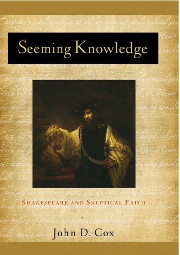 Seeming Knowledge: Shakespeare and Skeptical Faith (Studies in Christianity and Literature)