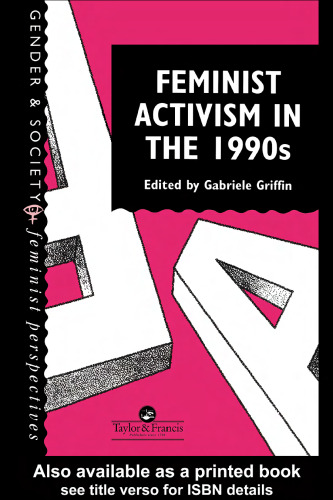 Feminist Activism In The 1990s (Gender and Society : Feminist Perspectives on the Past and Present)