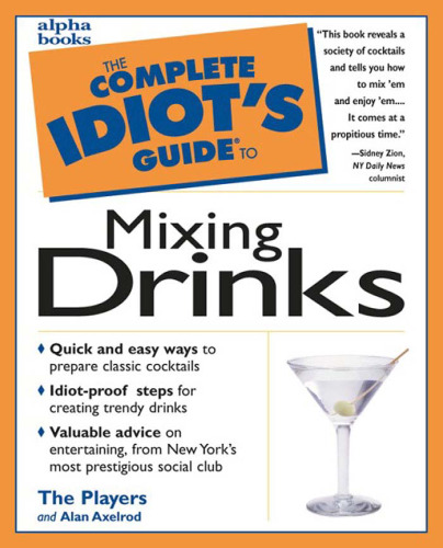 The Complete Idiot's Guide to Mixing Drinks
