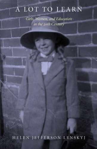 A Lot to Learn: Girls, Women, and Education in the 20th Century