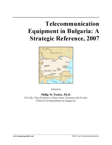 Telecommunication Equipment in Bulgaria: A Strategic Reference, 2007