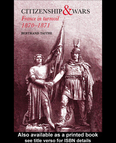 Citizenship and Wars: France in Turmoil 1870-1871