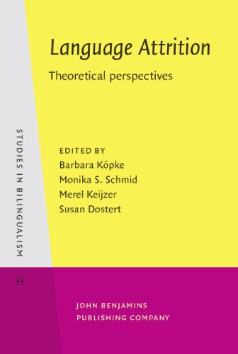 Language Attrition: Theoretical perspectives (Studies in Bilingualism)