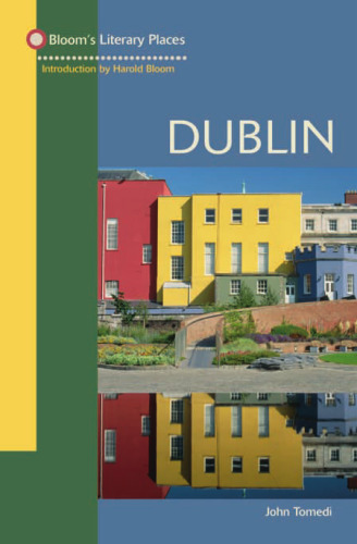 Dublin (Bloom's Literary Places)