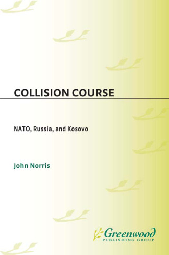 Collision Course: NATO, Russia, and Kosovo