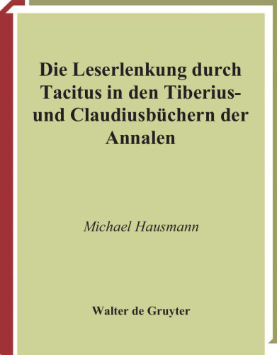 Die Leserlenkung durch Tacitus in den Tiberius- und Claudiusbuchern der 