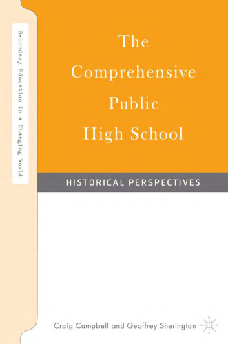 The Comprehensive Public High School: Historical Perspectives (Secondary Education in a Changing World)