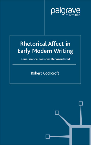 Rhetorical Affect in Early Modern Writing: Renaissance Passions Reconsidered