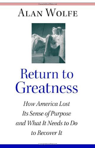 Return to Greatness: How America Lost Its Sense of Purpose and What It Needs to Do to Recover It