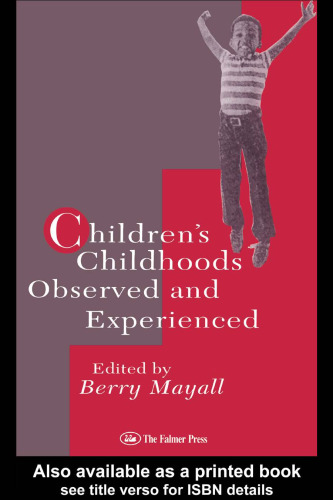 Children's Childhoods: Observed And Experienced (World of Childhood and Adolescence Series)