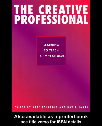 The Creative Professional: Learning to Teach 14-19 Year Olds