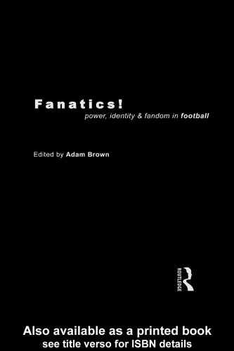 Fanatics: Power, Identity and Fandom in Football