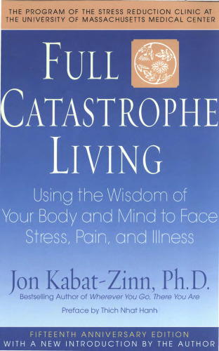 Full Catastrophe Living: Using the Wisdom of Your Body and Mind to Face Stress, Pain, and Illness