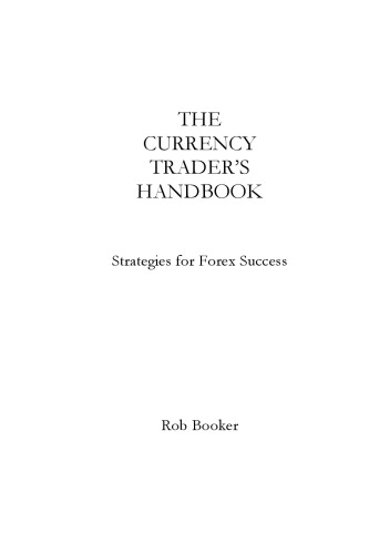 The Currency Trader's Handbook: Strategies For Forex Success