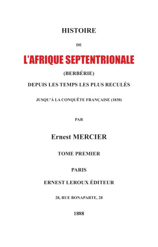 Histoire de l'Afrique Septentrionale (Berberie) depuis les temps les plus recules jusqu'a la conquete francaise (1830): Tome 1