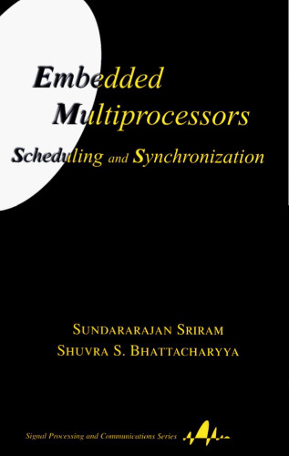 Embedded Multiprocessors: Scheduling and Synchronization (Signal Processing and Communications)