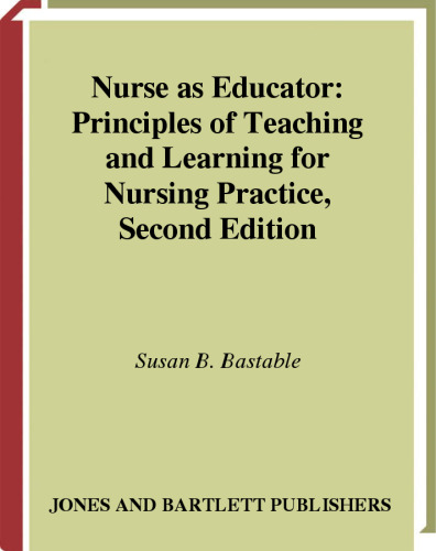 Nurse as Educator: Principles of Teaching and Learning for Nursing Practice 2nd Edition (Jones and Bartlett Series in Nursing)