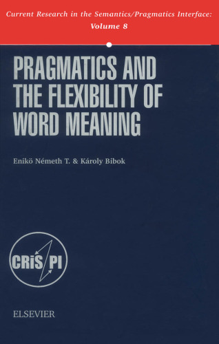 Pragmatics and the Flexibility of Word Meaning, Volume 8 (Current Research in the Semantics Pragmatics Interface)