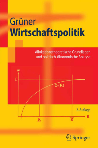 Wirtschaftspolitik: Allokationstheoretische Grundlagen und politisch-okonomische Analyse (Springer-Lehrbuch) (German Edition)
