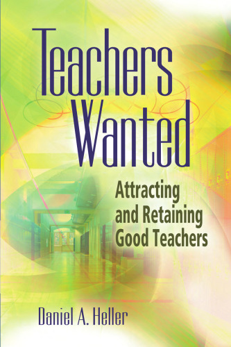 Teachers Wanted: Attracting and Retaining Good Teachers