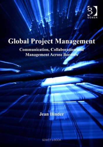Global Project Management: Communication, Collaboration and Management Across Borders