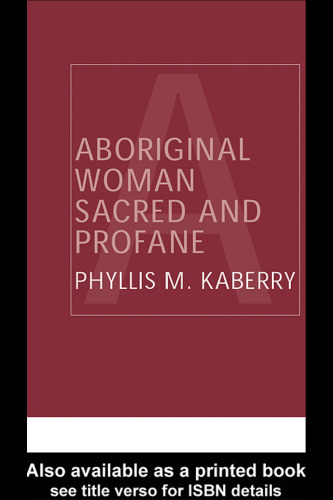 Aboriginal Woman: Sacred and Profane (Routledge Classic Ethnographies)