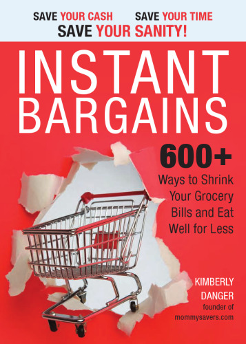 Instant Bargains: 600+ Ways to Shrink Your Grocery Bills and Eat Well for Less