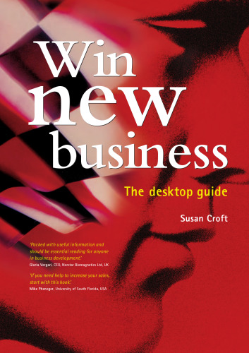 Win New Business: The Desktop Guide (Desktop Guide series)