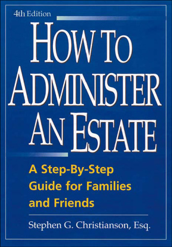 How to Administer an Estate: A Step-By-Step Guide for Families and Friends