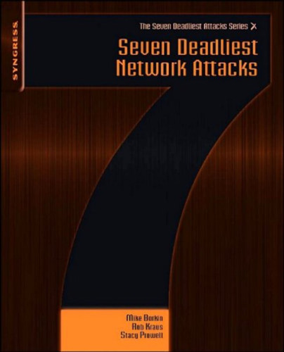 Seven Deadliest Network Attacks (Syngress Seven Deadliest Attacks)