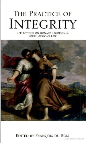 The Practice of Integrity: Reflections on Ronald Dworkin and South African Law