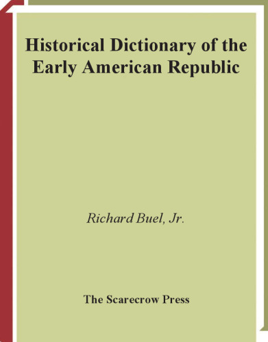 Historical Dictionary of the Early American Republic (Historical Dictionaries of U.S. Historical Eras)