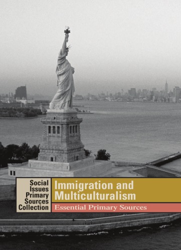 Immigration and Multiculturalism: Essential Primary Sources (Social Issues Primary Sources Collection)