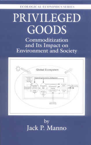 Privileged Goods: Commoditization and Its Impact on Environment and Society (Ecological Economics)