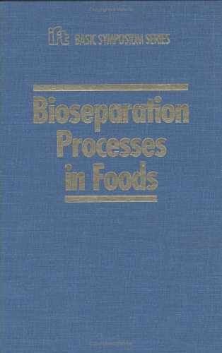Bioseparation Processes in Foods (I F T Basic Symposium Series 10)