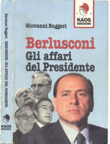 Berlusconi. Gli affari del presidente