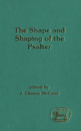 The Shape and Shaping of the Psalter (JSOT Supplement)