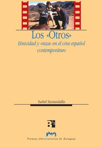 Los ''otros'': etnicidad y ''raza'' en el cine espanol contemporaneo (Volume 50 of Humanidades)