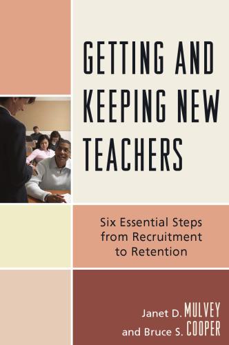 Getting and Keeping New Teachers: Six Essential Steps from Recruitment to Retention