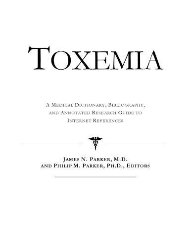 Toxemia - A Medical Dictionary, Bibliography, and Annotated Research Guide to Internet References