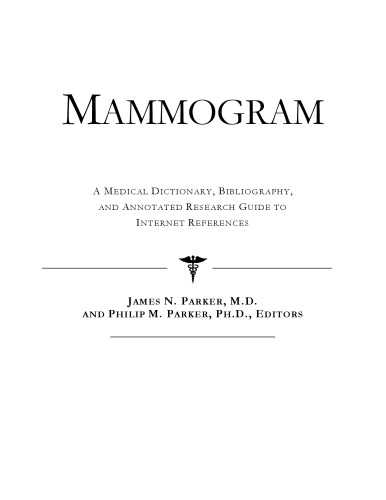 Mammogram - A Medical Dictionary, Bibliography, and Annotated Research Guide to Internet References