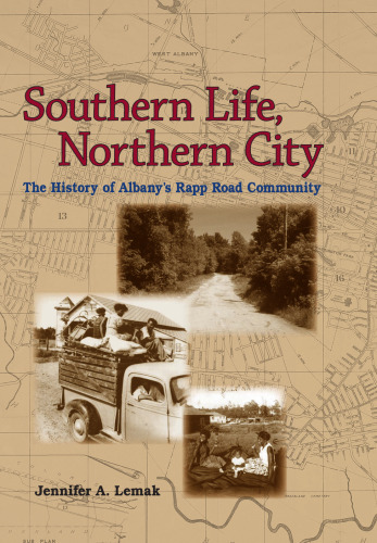 Southern Life, Northern City: The History of Albany's Rapp Road Community