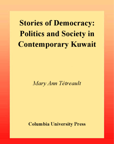 Stories of Democracy: politics and society in contemporary Kuwait