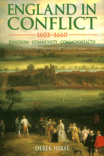 England in Conflict, 1603-1660: Kingdom, Community, Commonwealth