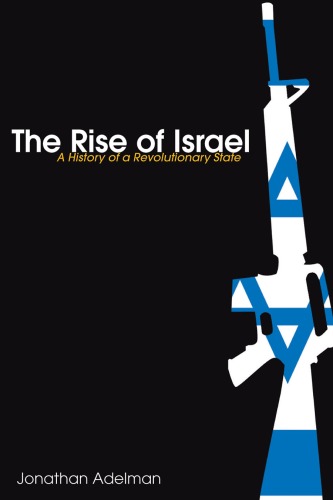The Rise of Israel: A History of a Revolutionary State (Israeli History, Politics and Society)