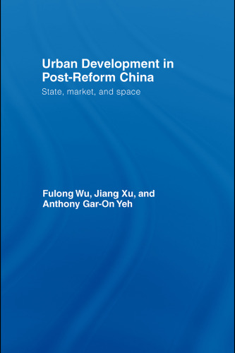 Urban Development in Post-Reform China:  State, Market, Space