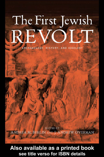 The First Jewish Revolt: Archaeology, History and Ideology