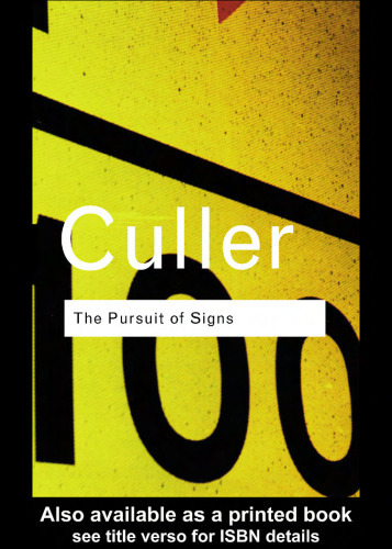 The Pursuit of Signs. Semiotics, Literature, Deconstruction (Routledge Classics)