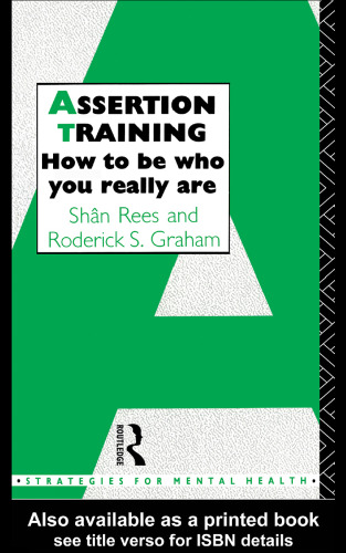 Assertion Training: How To Be Who You Really Are (Strategies for Mental Health)