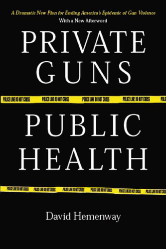 Private Guns, Public Health